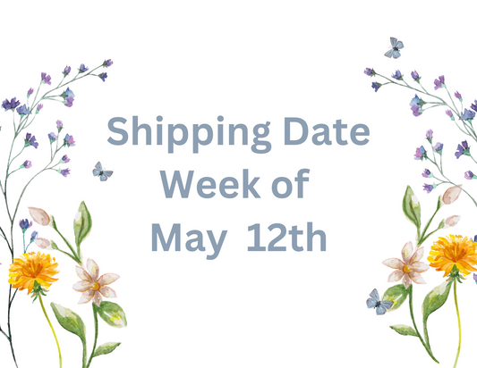 Week of May 12th Shipping Date