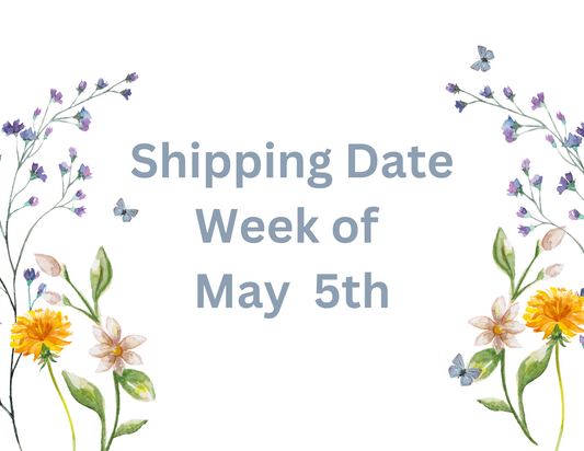 Week of May 5th Shipping Date